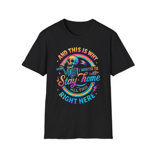 Stay Home Skeleton T‑Shirt — Retro Rainbow "I Wanted to Stay Home All This Time" Graphic Tee