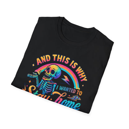 Stay Home Skeleton T‑Shirt — Retro Rainbow "I Wanted to Stay Home All This Time" Graphic Tee