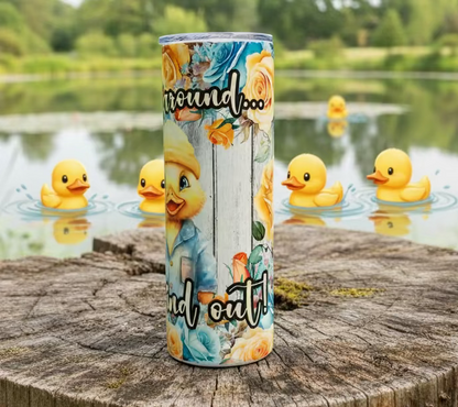 Duck Around and Find Out Sublimated Tumbler