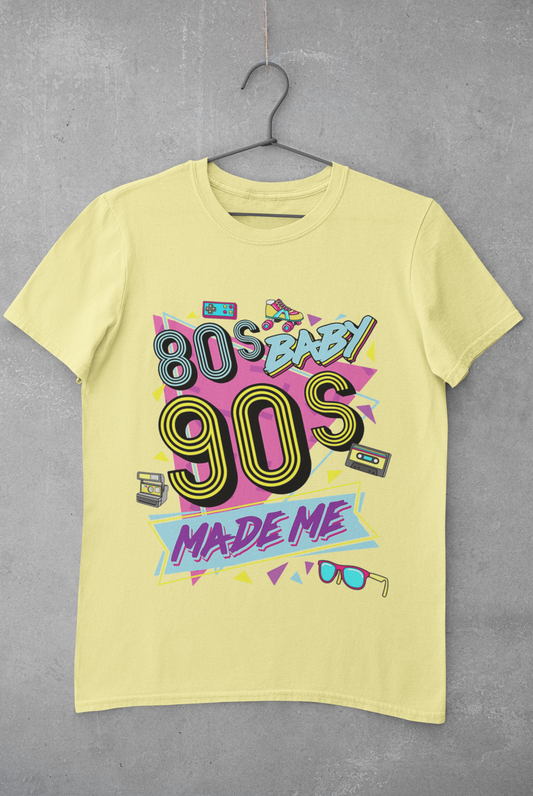80's Baby 90's Made Me Shirt