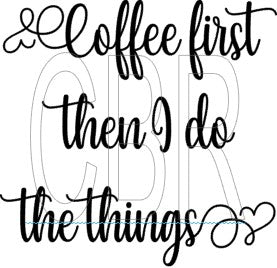 Coffee First, then I do the things Digital Files