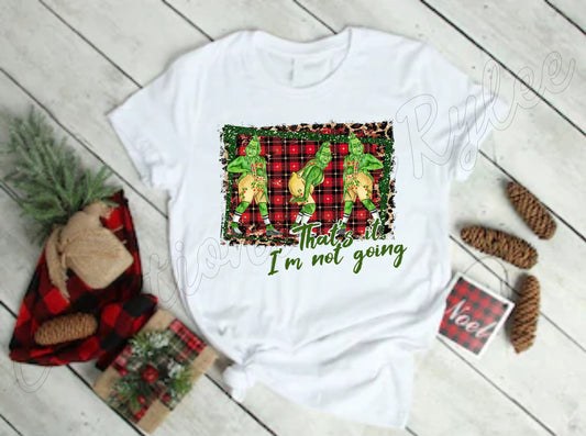 That's It I am Not Going Grinch T-shirt